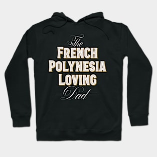 French Polynesia Loving Dad Hoodie